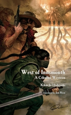 West of Innsmouth: A Cthulhu Western by Kikuchi, Hideyuki