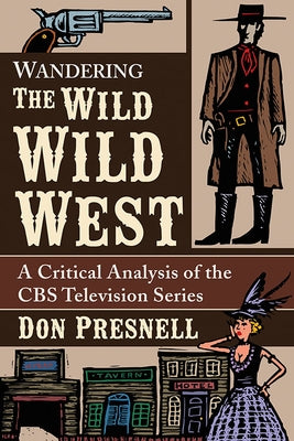 Wandering the Wild Wild West: A Critical Analysis of the CBS Television Series Paperback McFarland & Company
