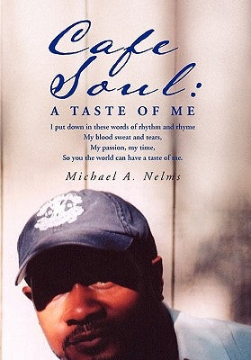 Cafe Soul: A Taste of Me by Nelms, Michael A.