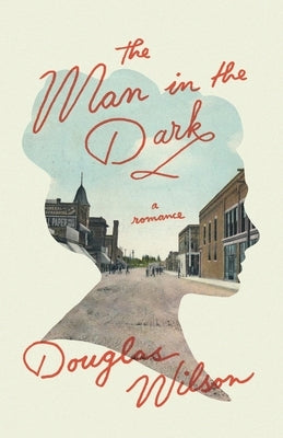 The Man in the Dark: A Romance Paperback Canon Press