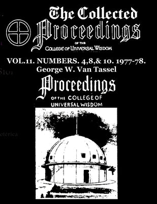 The Collected Proceedings of the College of Universal Wisdom Vol.11. Numbers. 4,8,& 10. 1977-78 Paperback Independently Published