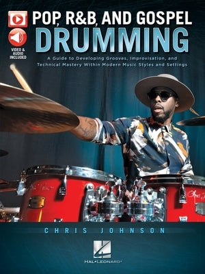 Pop, R&B and Gospel Drumming by Chris Johnson - Book with 3+ Hours of Video Content: Book with 3+ Hours of Video Content by Johnson, Chris