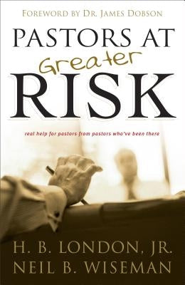 Pastors at Greater Risk by London, H. B. Jr.