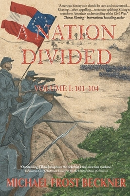 A Nation Divided: A 12-Hour Miniseries of the American Civil War: Episodes 101-104 Paperback Montrose Station Press LLC