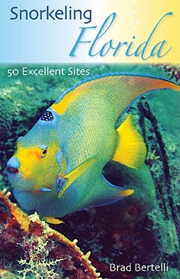 Snorkeling Florida: 50 Excellent Sites Paperback University Press of Florida