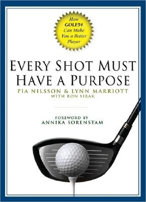 Every Shot Must Have a Purpose: How Golf54 Can Make You a Better Player by Nilsson, Pia