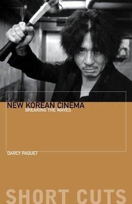 New Korean Cinema: Breaking the Waves Paperback Wallflower Press