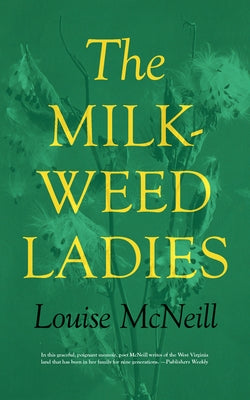 The Milkweed Ladies by McNeill, Louise