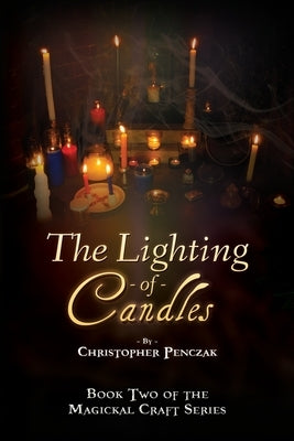The Lighting of Candles by Penczak, Christopher J.