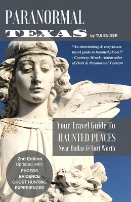Paranormal Texas: Your Travel Guide to Haunted Places near Dallas & Fort Worth, (2nd Edition) Paperback Independently Published