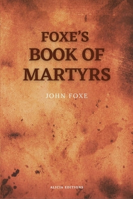 Foxe's Book of Martyrs: Including a sketch of the Author (Large print for comfortable reading) by Foxe, John