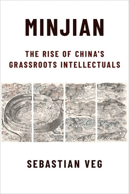 Minjian: The Rise of China's Grassroots Intellectuals Paperback Columbia University Press