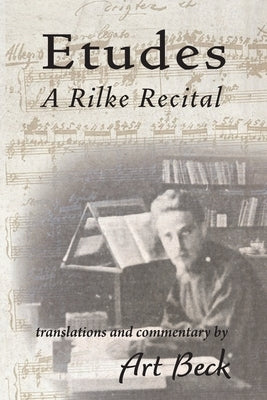 Etudes: A Rilke Recital by Rilke, Rainer Maria