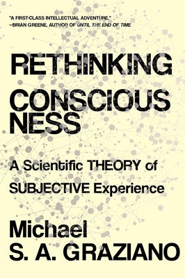 Rethinking Consciousness: A Scientific Theory of Subjective Experience W. W. Norton & Company