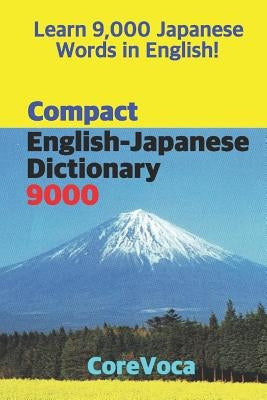 Compact English-Japanese Dictionary 9000: How to Learn Essential Japanese Vocabulary in English Alphabet for School, Exam, and Business by Kim, Taebum