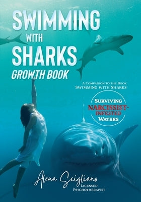 Swimming with Sharks Growth Book: A Companion to the Book "Swimming with Sharks" by Scigliano, Alena