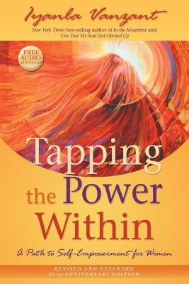 Tapping the Power Within: A Path to Self-Empowerment for Women: 20th Anniversary Edition by Vanzant, Iyanla