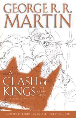 A Clash of Kings: The Graphic Novel: Volume Two by Martin, George R. R.