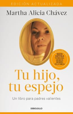 Tu Hijo, Tu Espejo (Edición Actualizada) / Your Child, Your Mirror by Chavez, Martha Alicia