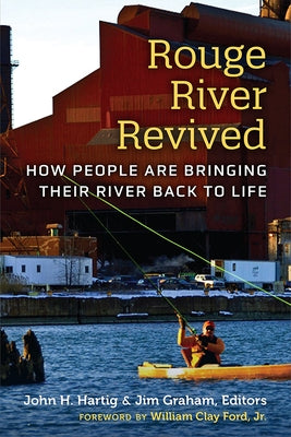 Rouge River Revived: How People Are Bringing Their River Back to Life Paperback University of Michigan Regional