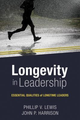 Longevity in Leadership: Essential Qualities of Longtime Leaders Paperback Abilene Christian University Press