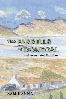 The Farrells of Donegal: And Associated Families by Hanna, Sam