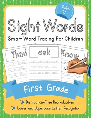 Dolch First Grade Sight Words: Smart Word Tracing For Children. Distraction-Free Reproducibles for Teachers, Parents and Homeschooling Independently Published