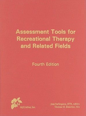 Assessment Tools for Recreational Therapy and Related Fields by Burlingame, Joan