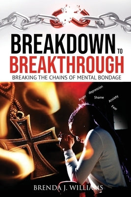 Breakdown to Breakthrough by Williams, Brenda J.