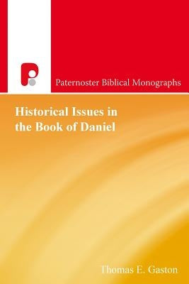 Historical Issues in the Book of Daniel by Gaston, Thomas E.