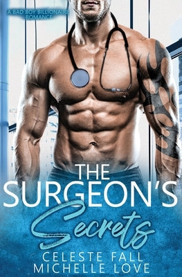 The Surgeon's Secrets: A Bad Boy Billionaire Romance Paperback Blessings for All, LLC