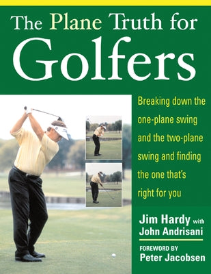 The Plane Truth for Golfers: Breaking Down the One-Plane Swing and the Two-Plane Swing and Finding the One That's Right for You Paperback McGraw-Hill Companies