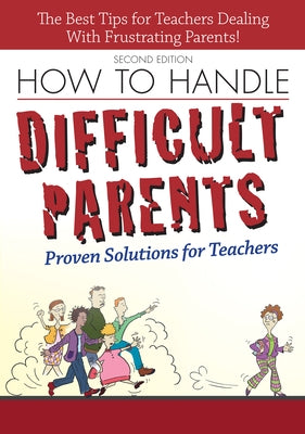 How to Handle Difficult Parents: Proven Solutions for Teachers by Tingley, Suzanne Capek