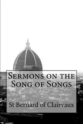 Sermons on the Song of Songs by Clairvaux, St Bernard of