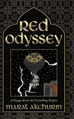 Red Odyssey: A Voyage Across the Crumbling Empire by Akchurin, Marat