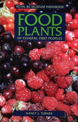 Food Plants of Coastal First Peoples Paperback Royal British Columbia Museum