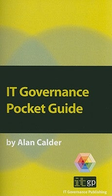 IT Governance: A Pocket Guide by Calder, Alan