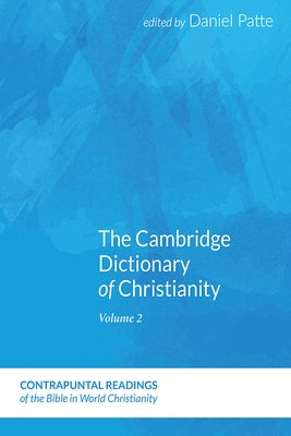 The Cambridge Dictionary of Christianity, Volume One Paperback Pickwick Publications