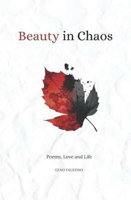 Beauty in Chaos: Poems, Love and Life Paperback Independently Published