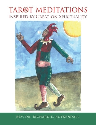 Tarot Meditations Inspired by Creation Spirituality by Kuykendall, Richard E.