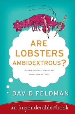 Are Lobsters Ambidextrous?: An Imponderables Book by Feldman, David