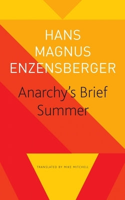 Anarchy's Brief Summer: The Life and Death of Buenaventura Durruti by Enzensberger, Hans Magnus