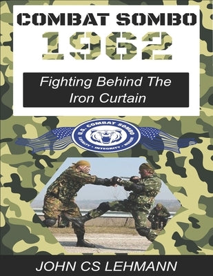 Combat Sombo 1962: Behind The Iron Curtain by Lehmann, John