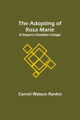 The Adopting of Rosa Marie; (A Sequel to Dandelion Cottage) Paperback Alpha Edition