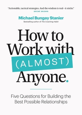 How to Work with (Almost) Anyone: Five Questions for Building the Best Possible Relationships Paperback Page Two Books, Inc.