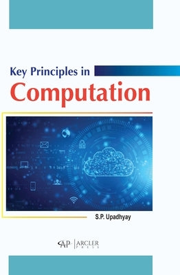 Key Principles in Computation by Prakash Upadhyay, Satya