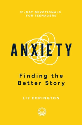 Anxiety: Finding the Better Story by Edrington, Elizabeth Stewart