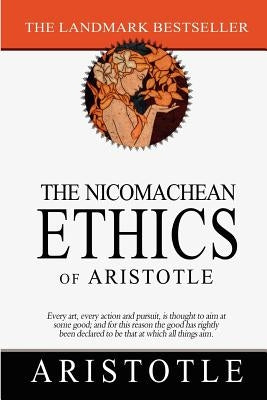 The Nicomachean Ethics of Aristotle Paperback Createspace Independent Publishing Platform