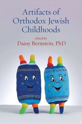 Artifacts of Orthodox Jewish Childhoods: Personal and Critical Essays Paperback Ben Yehuda Press