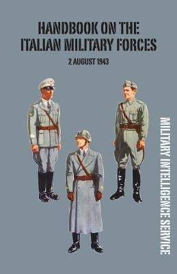Handbook of the Italian Military Forces 2 August 1943 Paperback Naval & Military Press